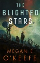 Меган О'Киф - The Blighted Stars