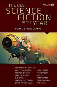 Нил Кларк - The Best Science Fiction of the Year: Volume Six