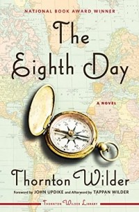 Торнтон Уайлдер - The Eighth Day: A Novel