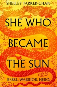 Shelley Parker-Chan - She Who Became the Sun