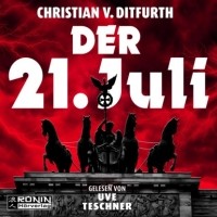 Кристиан фон Дитфурт - Der 21. Juli (ungek?rzt)