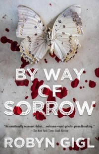 Robyn Gigl - By Way of Sorrow