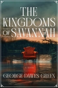 George Dawes Green - The Kingdoms of Savannah
