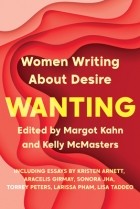  - Wanting: Women Writing About Desire