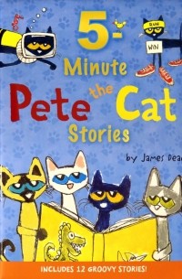 Дин Джеймс - Pete the Cat. 5-Minute Pete the Cat Stories