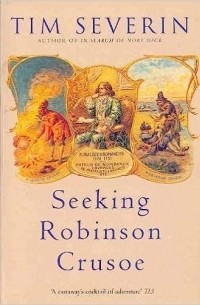 Тим Северин - Seeking Robinson Crusoe