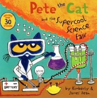  - Pete the Cat and the Supercool Science Fair