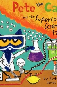  - Pete the Cat and the Supercool Science Fair