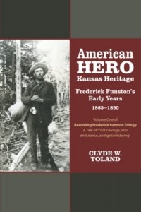 Clyde W. Toland - American Hero, Kansas Heritage: Frederick Funston's Early Years, 1865-1890