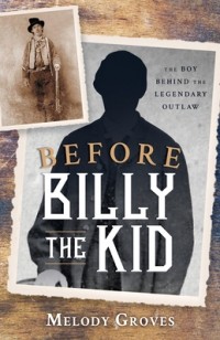 Melody Groves - Before Billy the Kid