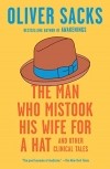 Oliver Sacks - The Man Who Mistook His Wife for a Hat: And Other Clinical Tales