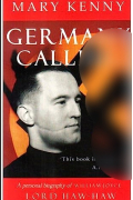 Mary Kenny - Germany Calling: A Personal Biography of William Joyce - &#039;Lord Haw-Haw&#039;