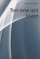 Gerstenberg Alice - Ten one-act plays