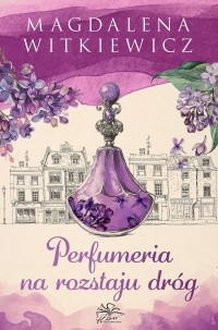 Магдалена Виткевич - Perfumeria na rozstaju dróg