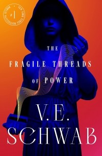 Виктория Шваб - The Fragile Threads of Power