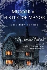 Holly Tierney - Murder at Mistletoe Manor