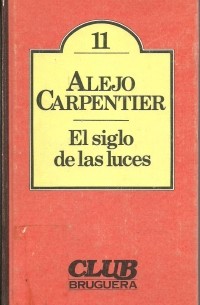 Алехо Карпентьер - El siglo de las luces