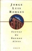 Хорхе Луис Борхес - Fervor de Buenos Aires