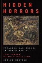 Yuki Tanaka - Hidden Horrors: Japanese War Crimes in World War II