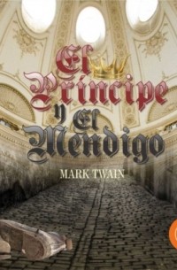 Марк Твен - El Principe y el Mendigo