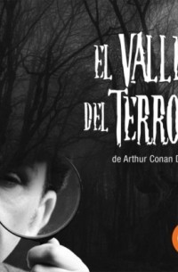 Артур Конан Дойл - El Valle del Terror