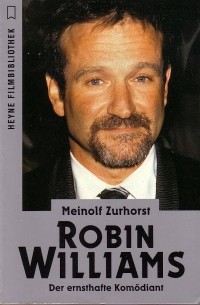 Meinolf Zurhorst - Robin Williams. Der ernsthafte Komödiant. Band 208