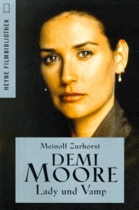 Meinolf Zurhorst - Demi Moore. Lady und Vamp. Band 248