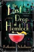 Katharine Schellman - The Last Drop of Hemlock
