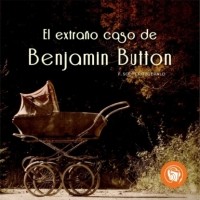 Фрэнсис Скотт Фицджеральд - El extraño caso de Benjamin Button