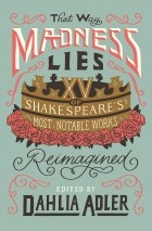 Кори Маккарти - That Way Madness Lies: 15 of Shakespeare&#039;s Most Notable Works Reimagined