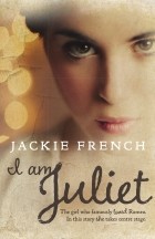 Jackie French - I am Juliet