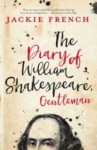 Jackie French - The Diary of William Shakespeare, Gentleman