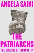 Анджела Сайни - The Patriarchs: The Origins of Inequality