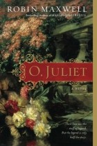 Robin Maxwell - O, Juliet