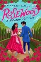 Саянтани ДасГупта - Rosewood: A Midsummer Meet Cute