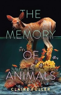 Claire Fuller - The Memory of Animals