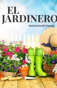 Рабиндранат Тагор - El Jardinero (Completo)