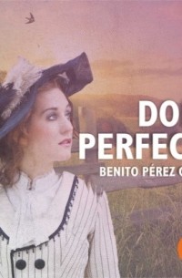 Benito Pérez Galdós - Doña perfecta