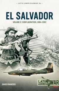 El Salvador. Volume 2: Conflagration, 1984-1992