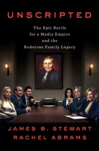  - Unscripted: The Epic Battle for a Media Empire and the Redstone Family Legacy