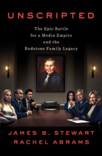  - Unscripted: The Epic Battle for a Media Empire and the Redstone Family Legacy