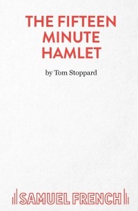 Том Стоппард - The Fifteen Minute Hamlet