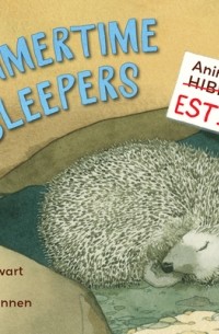 Мелисса Стюарт - Summertime Sleepers: Animals That Estivate