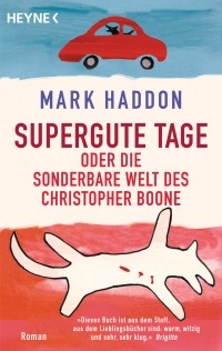 Марк Хэддон - Supergute Tage oder Die sonderbare Welt des Christopher Boone