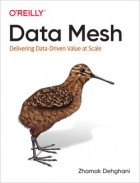 Zhamak Dehghani - Data Mesh: Delivering Data-Driven Value at Scale
