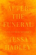 Tessa Hadley - After the Funeral and Other Stories