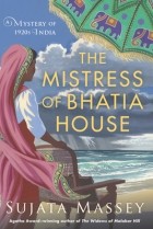 Sujata Massey - The Mistress of Bhatia House