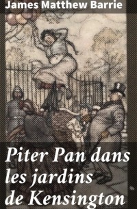Джеймс Барри - Piter Pan dans Les Jardins de Kensington