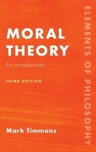 Mark Timmons - Moral Theory: An Introduction
