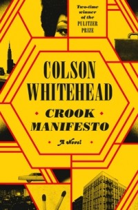 Колсон Уайтхед - Crook Manifesto